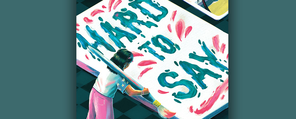Illustration of a girl painting with a large paint brush on a canvas  with the text  "Hard to Say"
